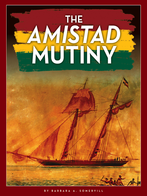 Title details for The Amistad Mutiny by Barbara A. Somervill - Available